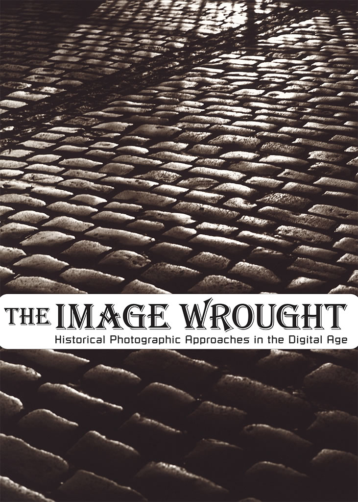 The Image Wrought: Historical Photographic Approaches in the Digital Age