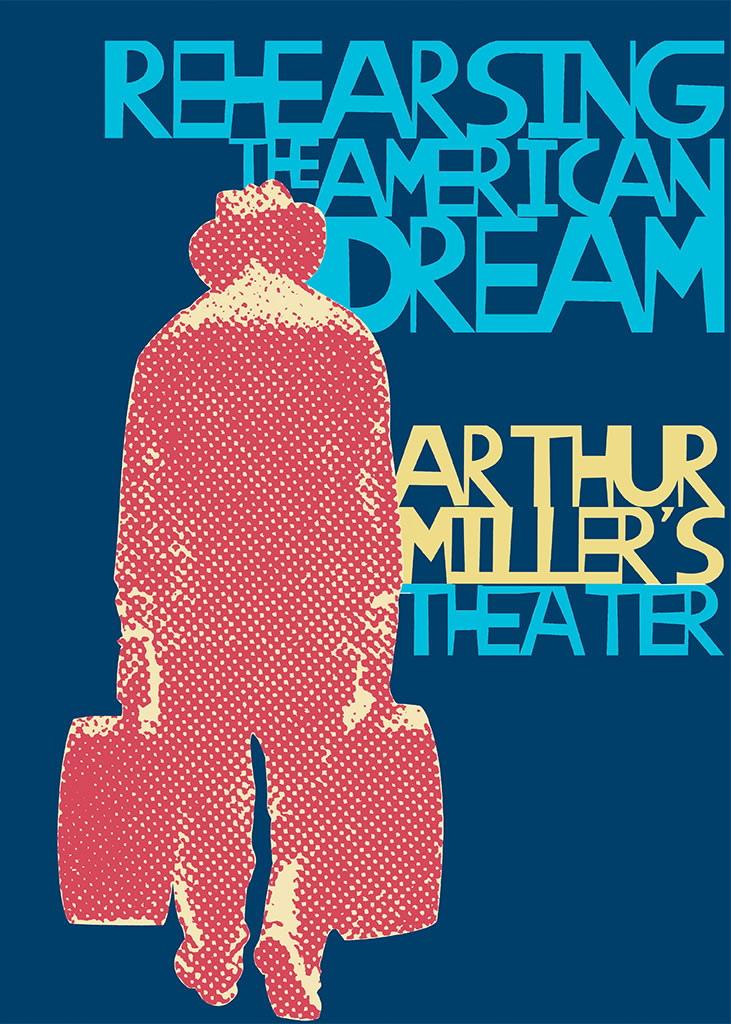 Rehearsing the American Dream: Arthur Miller's Theater