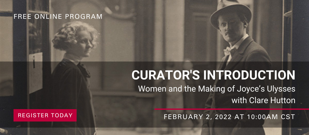 Online Program: Women and the Making of Joyce's Ulysses with Dr. Clare Hutton. Premieres February 2, 2022.