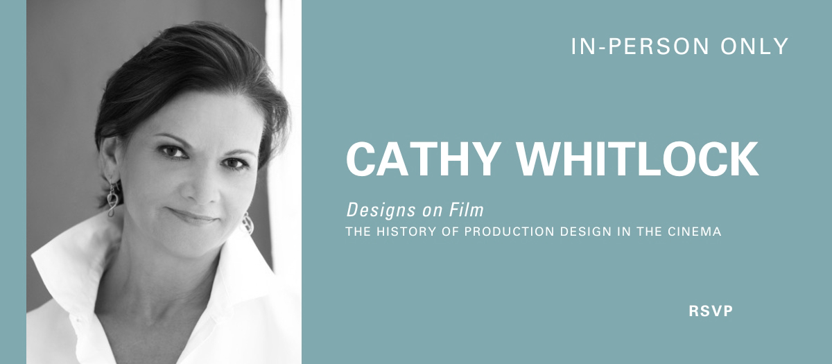 PROGRAM: Cathy Whitlock: Designs on Film: The History of Production Design in the Cinema
