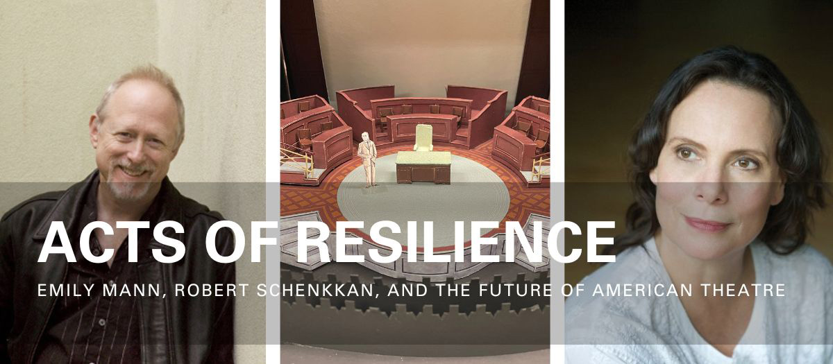 Acts of Resilience: Emily Mann, Robert Schenkkan, and the Future of Theatre