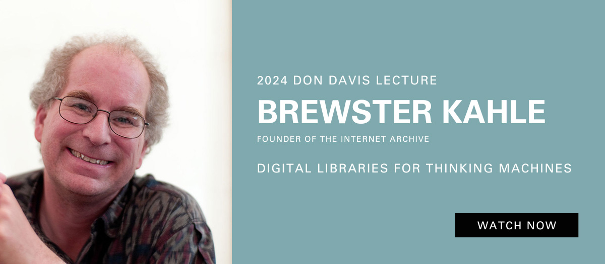 LECTURE: Brewster Kahle: Digital Libraries for Thinking Machines